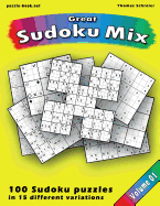 Great Sudoku Mix: 100 Sudoku Puzzles in 15 Different Variations, Vol. 1