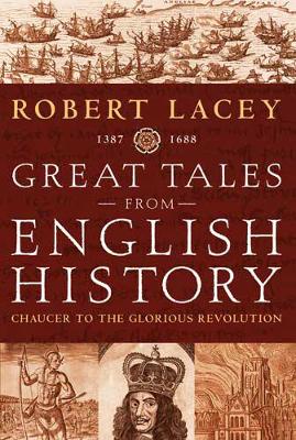 Great Tales: From Chaucer to the Glorious Revolution - Lacey, Robert