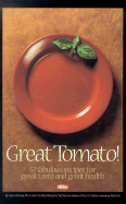 Great Tomato!: 57 Fabulous Recipes for Great Taste and Great Health