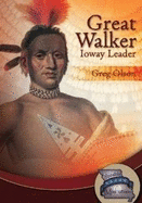 Great Walker: Ioway Leader