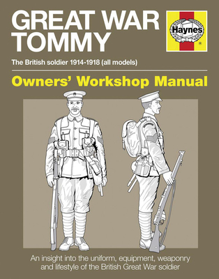 Great War British Tommy Owners' Workshop Manual: The British soldier 1914-18 (all models) - Doyle, Peter