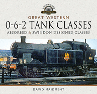 Great Western, 0-6-2 Tank Classes: Absorbed and Swindon Designed Classes