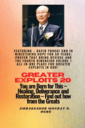 Greater Exploits - 20 Featuring - David Yonggi Cho In Ministering Hope for 50 Years;..: Prayer that Bring Revival and the Fourth Dimension Volume 1 ALL-IN-ONE PLACE for Greater Exploits In God! - You are Born for This - Healing, Deliverance and...