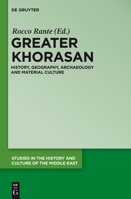 Greater Khorasan: History, Geography, Archaeology and Material Culture - Rante, Rocco (Editor)