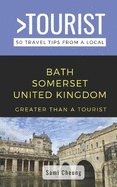 Greater Than a Tourist- Bath Somerset United Kingdom: 50 Travel Tips from a Local