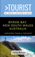 Greater Than a Tourist- Byron Bay New South Wales Australia: 50 Travel Tips from a Local