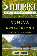 Greater Than a Tourist - Geneva Switzerland: 50 Travel Tips from a Local