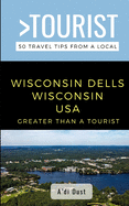 Greater Than a Tourist- WISCONSIN DELLS WISCONSIN USA: 50 Travel Tips from a Local