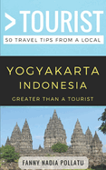 Greater Than a Tourist- Yogyakarta Indonesia: 50 Travel Tips from a Local