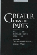 Greater Than the Parts: Holism in Biomedicine, 1920-1950