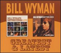 Greatest and Latest: Just a Thrill and Live - Bill Wyman
