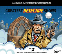 Greatest Detective Shows, Volume 2: Ten Classic Shows from the Golden Era of Radio