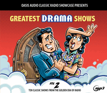 Greatest Drama Shows, Volume 2: Ten Classic Shows from the Golden Era of Radio