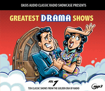 Greatest Drama Shows, Volume 7: Ten Classic Shows from the Golden Era of Radio