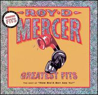 Greatest Fits: The Best of How Big'a Boy Are Ya? - Roy D. Mercer