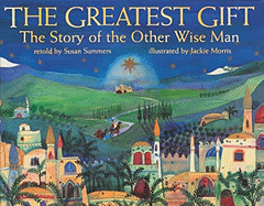 Greatest Gift: The Story of the Other Wise Man