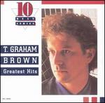 Greatest Hits [Cema] - T. Graham Brown