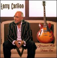 Greatest Hits Rerecorded, Vol. 1 - Larry Carlton