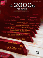 Greatest Hits -- The 2000s for Piano: Over 40 Modern Pop Favorites
