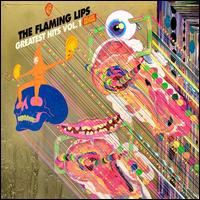 Greatest Hits, Vol. 1 - The Flaming Lips