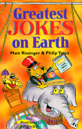 Greatest Jokes on Earth - Rissinger, Matt, and Yates, and Yates, Philip