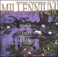 Greatest Masterpieces of the Millennium: Weber, Liszt, Mahler - Various Artists