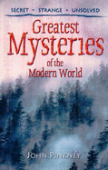 Greatest Mysteries of the Modern World