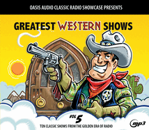 Greatest Western Shows, Volume 5: Ten Classic Shows from the Golden Era of Radio