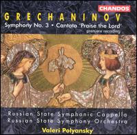 Grechaninov: Symphony No. 3; Cantata 'Praise the Lord' - Ludmila Kuznetsova (mezzo-soprano); Russian State Symphony Capella (choir, chorus); Russian State Symphony Orchestra;...