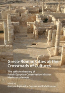 Greco-Roman Cities at the Crossroads of Cultures: The 20th Anniversary of Polish-Egyptian Conservation Mission Marina El-Alamein