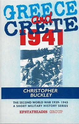 Greece and Crete 1941 - Buckley, Christopher