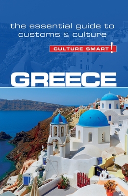 Greece - Culture Smart!: The Essential Guide to Customs & Culture - Buhayer, Constantine, Ba, and Culture Smart!