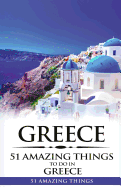 Greece: Greece Travel Guide: 51 Amazing Things to Do in Greece