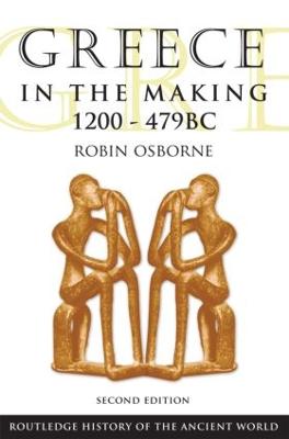 Greece in the Making 1200-479 BC - Osborne, Robin