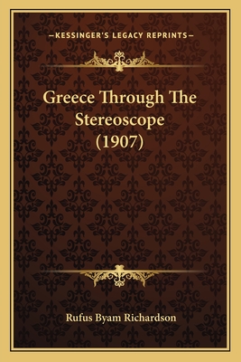 Greece Through The Stereoscope (1907) - Richardson, Rufus Byam