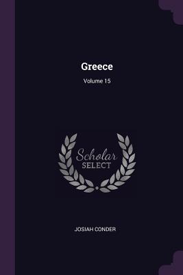 Greece; Volume 15 - Conder, Josiah