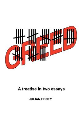 Greed: A Treatise in Two Essays - Edney, Julian