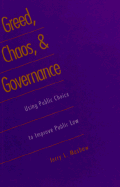 Greed, Chaos, and Governance: Using Public Choice to Improve Public Law