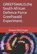 GREEFSWALD, the South African Defence Force Greefswald Experiment.