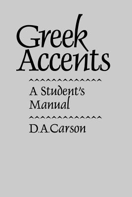 Greek Accents: A Student's Manual - Carson, D A
