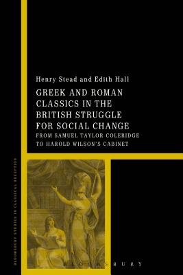 Greek and Roman Classics in the British Struggle for Social Reform - Stead, Henry, Dr. (Editor), and Hall, Edith (Editor)