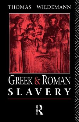 Greek and Roman Slavery - Wiedemann, Thomas E J, Professor