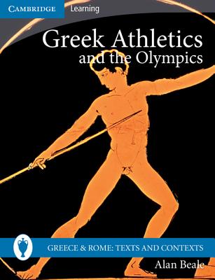 Greek Athletics and the Olympics - Beale, Alan