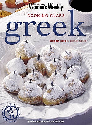 Greek Cooking Class: Australian Women's Weekly - The Australian Women's Weekly, and Clark, Pamela