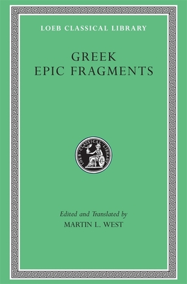 Greek Epic Fragments - West, Martin L (Translated by)