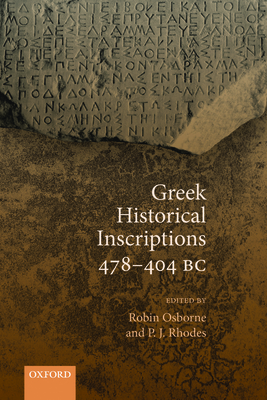 Greek Historical Inscriptions 478-404 BC - Osborne, Robin (Editor), and Rhodes, P. J. (Editor)