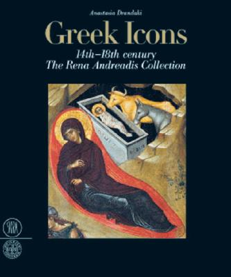 Greek Icons: 14th-18th Century the Rena Andreadis Collection - Drandaki, Anastasia