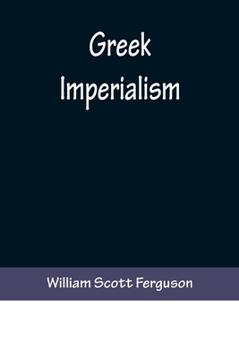 Greek Imperialism - Scott Ferguson, William