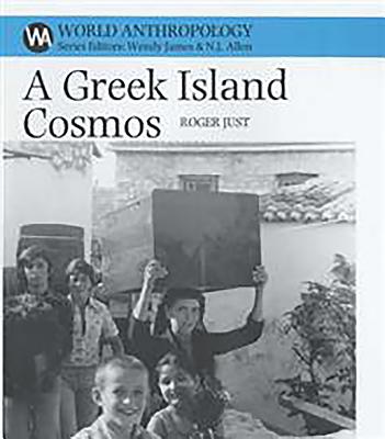 Greek Island Cosmos: Kinship and Community in Meganisi - Just, Roger