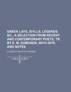 Greek Lays, Idylls, Legends, &c. a Selection from Recent and Contemporary Poets